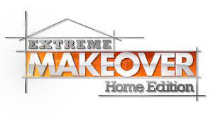 Extreme makeover home edition